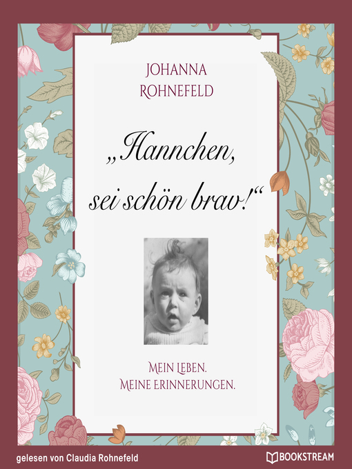 Titeldetails für Hannchen, sei schön brav!--Mein Leben. Meine Erinnerungen. nach Johanna Rohnefeld - Verfügbar